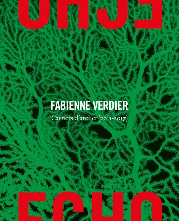 Écho : Fabienne Verdier. Carnets d'atelier (2011-2017)