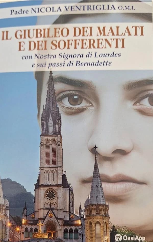 Il giubileo dei malati e dei sofferenti : con nostra Signora di Lourdes e sui passi di Bernadette