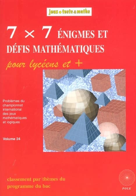 Sept x sept énigmes et défis mathématiques pour lycéens et