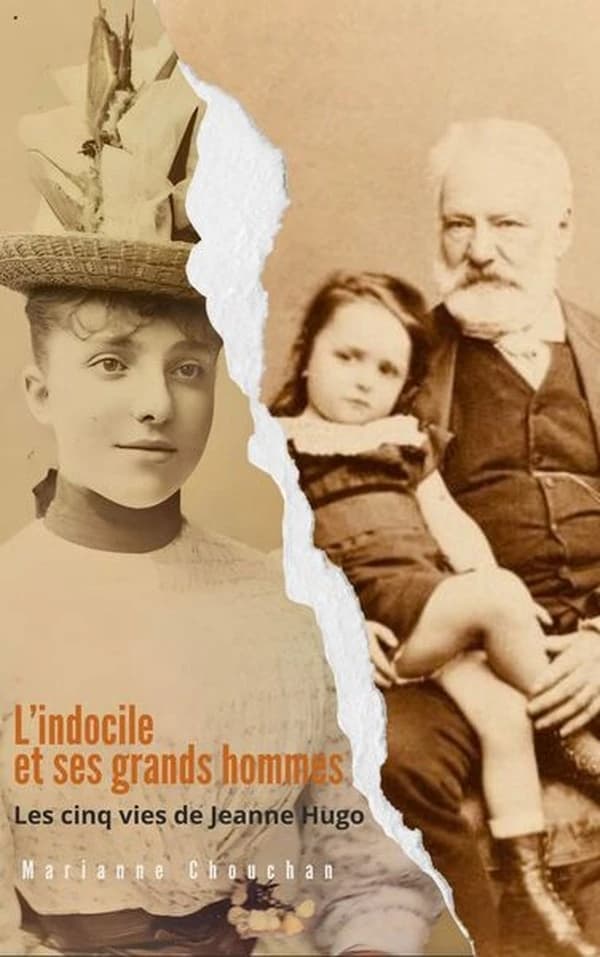 L'indocile et ses grands hommes : Les cinq vies de Jeanne Hugo