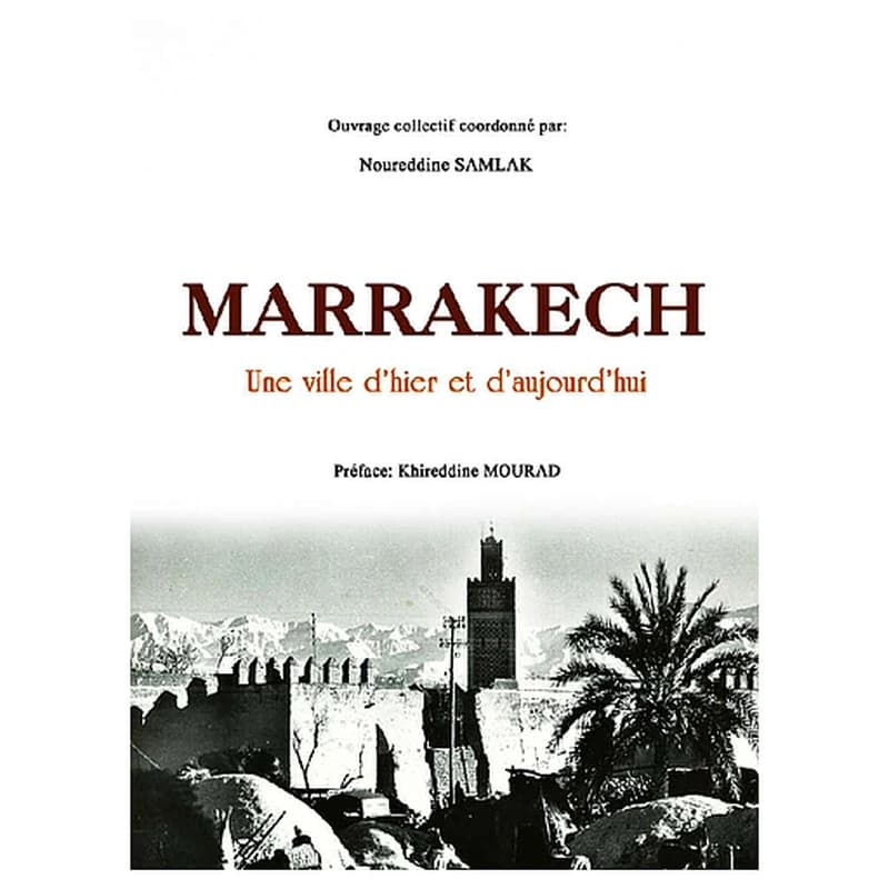 Marrakech une ville d'hier et d'aujourd'hui