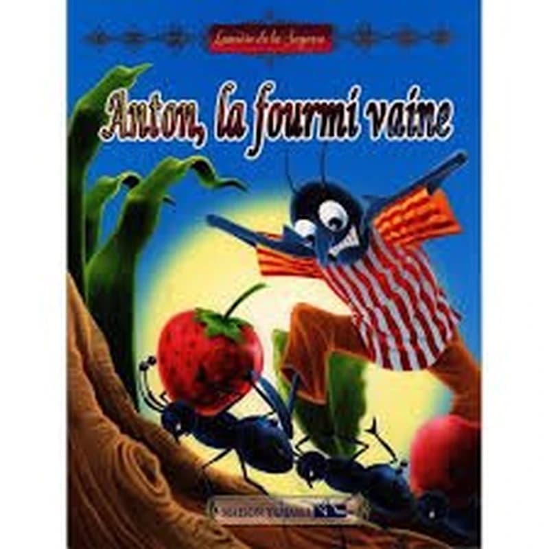 Collection Lumière de la Sagesse : Anton, la fourmi vaine