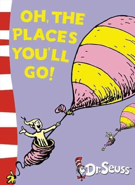 Oh , the Places You'll Go