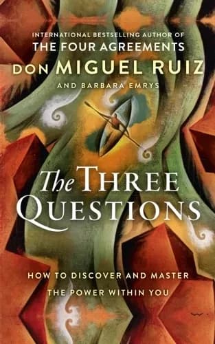 THREE QUESTIONS ; HOW TO DISCOVER AND MASTER THE POWER WITHIN YOU