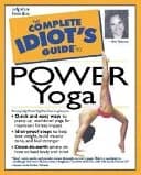 The Complete Idiot's Guide to Power Yoga