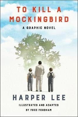 TO KILL A MOCKINGBIRD : A GRAPHIC NOVEL