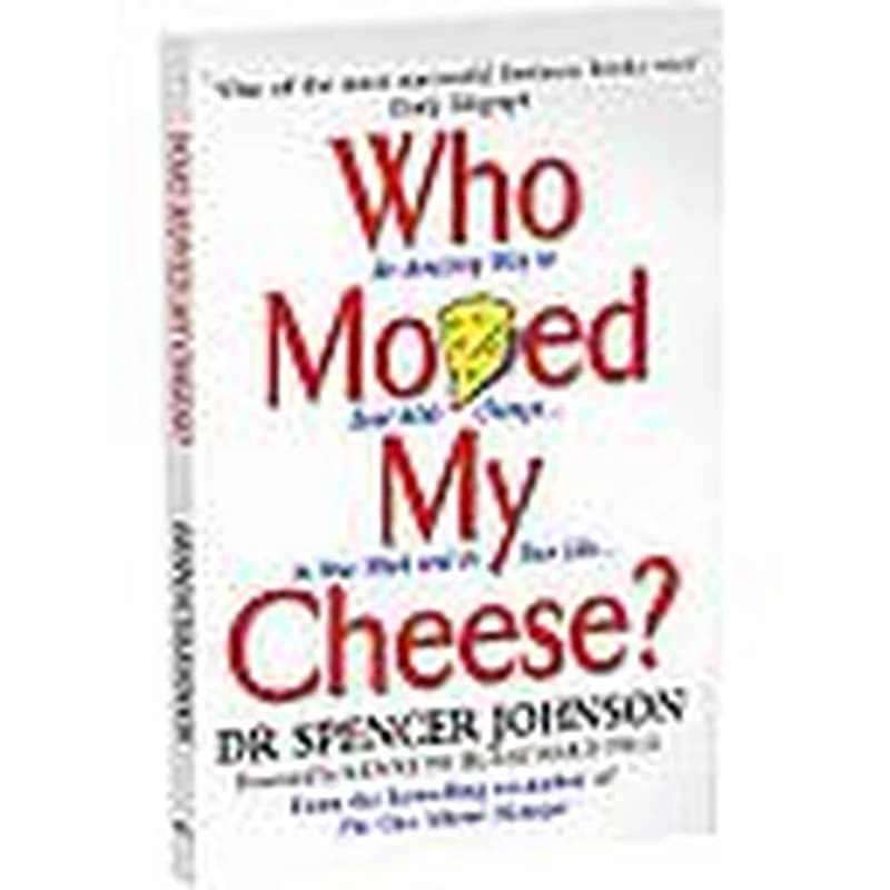 Who moved my cheese?
