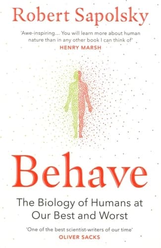 Behave: The Biology of Humans at Our Best and Worst