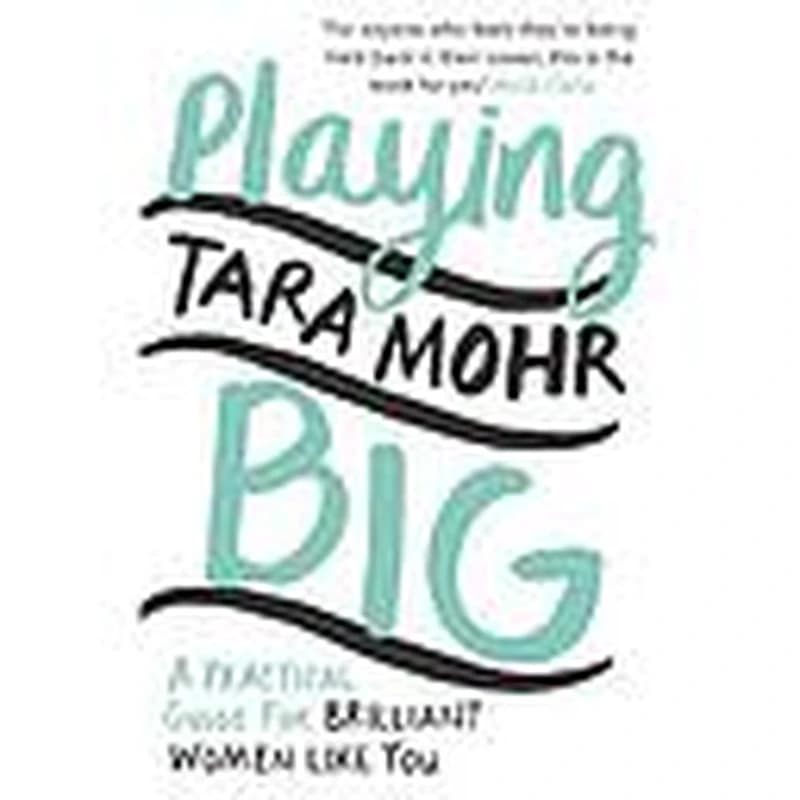 PIAYING BIG: FIND YOUR VOICE, YOUR VISION &amp; MAKE THINGS