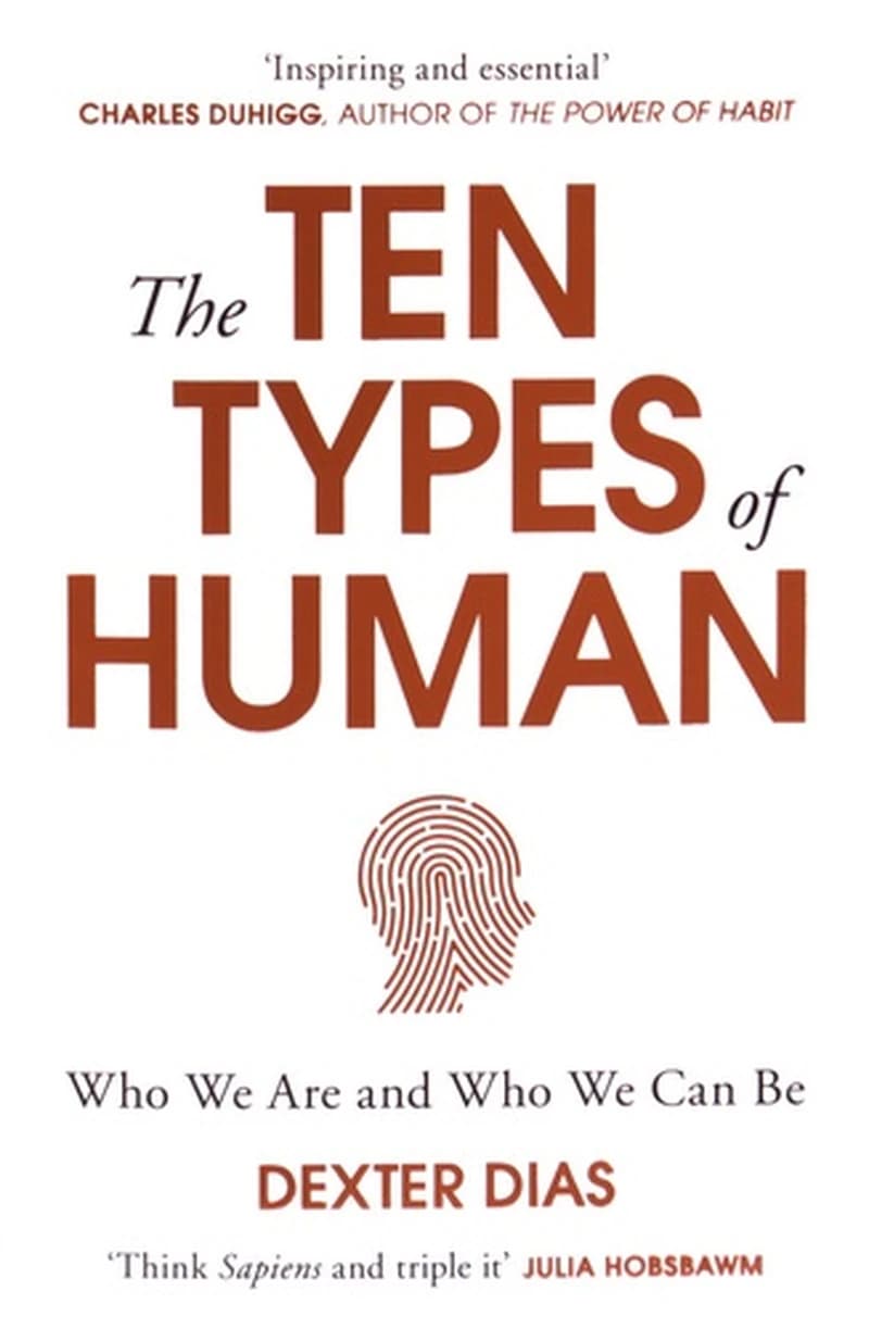 The Ten Types of Human  - A New Understanding of Who We Are, and Who We Can Be