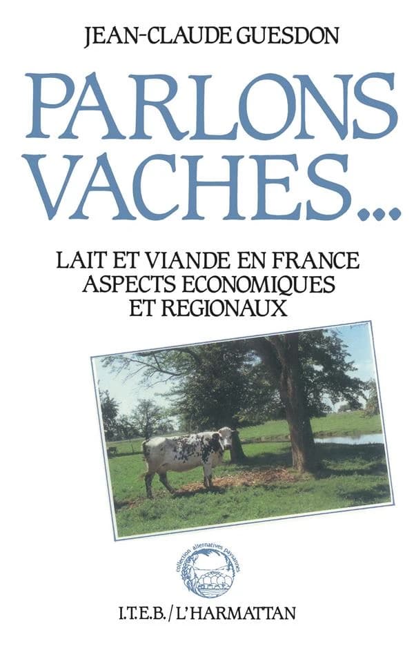Parlons vaches... lait et viande en France, aspects économiques et régionaux