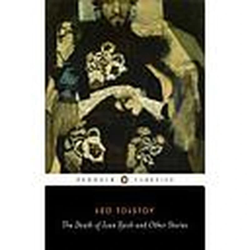 The Death Of Ivan Ilyich And Other Stories