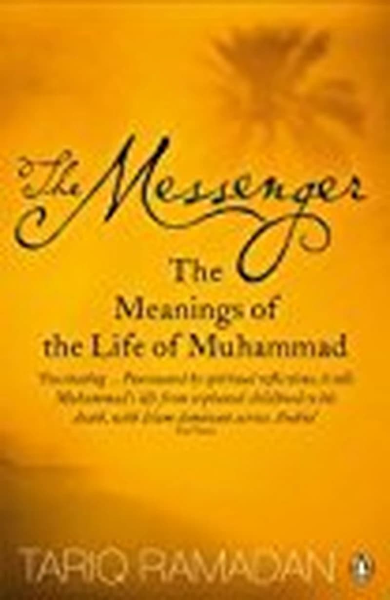 MESSENGER THE:THE MEANINGS OF THE LIFE OF MUHAMMAD