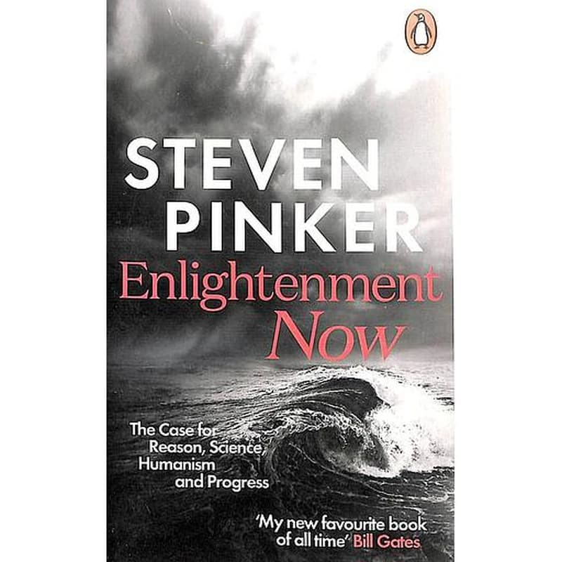 Enlightenment Now  - The Case for Reason, Science, Humanism, and Progress