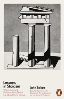 Lessons in Stoicism : What Ancient Philosophers Teach Us about How to Live