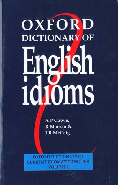 Oxford dictionary of english idioms: