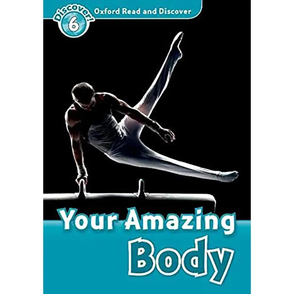 AMAZING HUMAN BODY : OXFORD READ AND DISCOVER LEVEL 6
