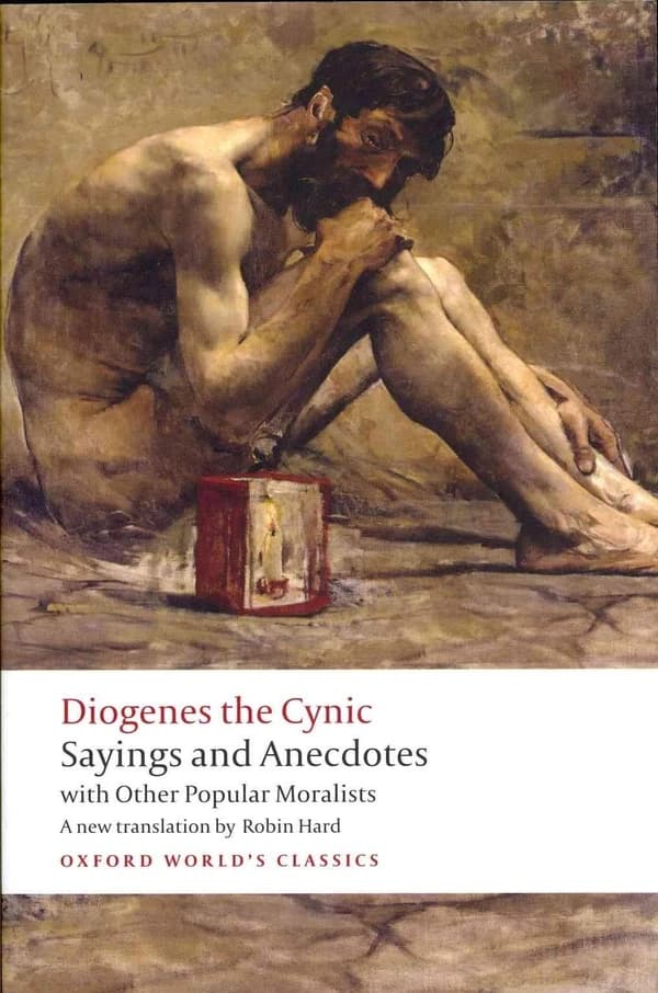 Diogenes the Cynic : Sayings and Anecdotes, with Other Popular Moralists