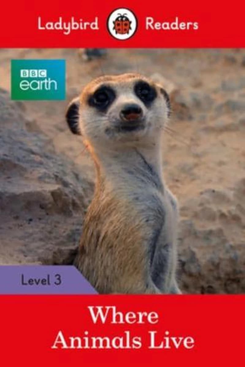 LADYBIRD READER  - BBC EARTH: Where Animals Live: Level 3