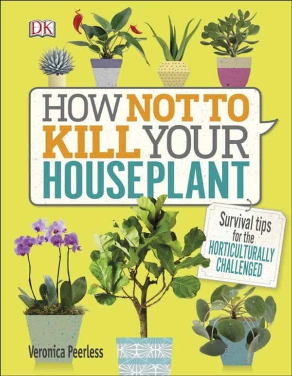 HOW NOT TO KILL YOUR HOUSEPLANT