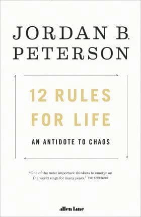 12 Rules for Life: An Antidote to Chaos
