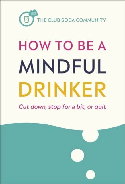 HOW TO BE A MINDFUL DRINKER