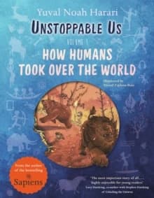 Unstoppable Us : The Incredible True Story of the Human Race
