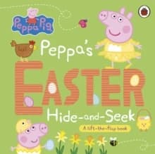 Peppa Pig : Peppa's Easter Hide and Seek : A Lift-The-flap Book