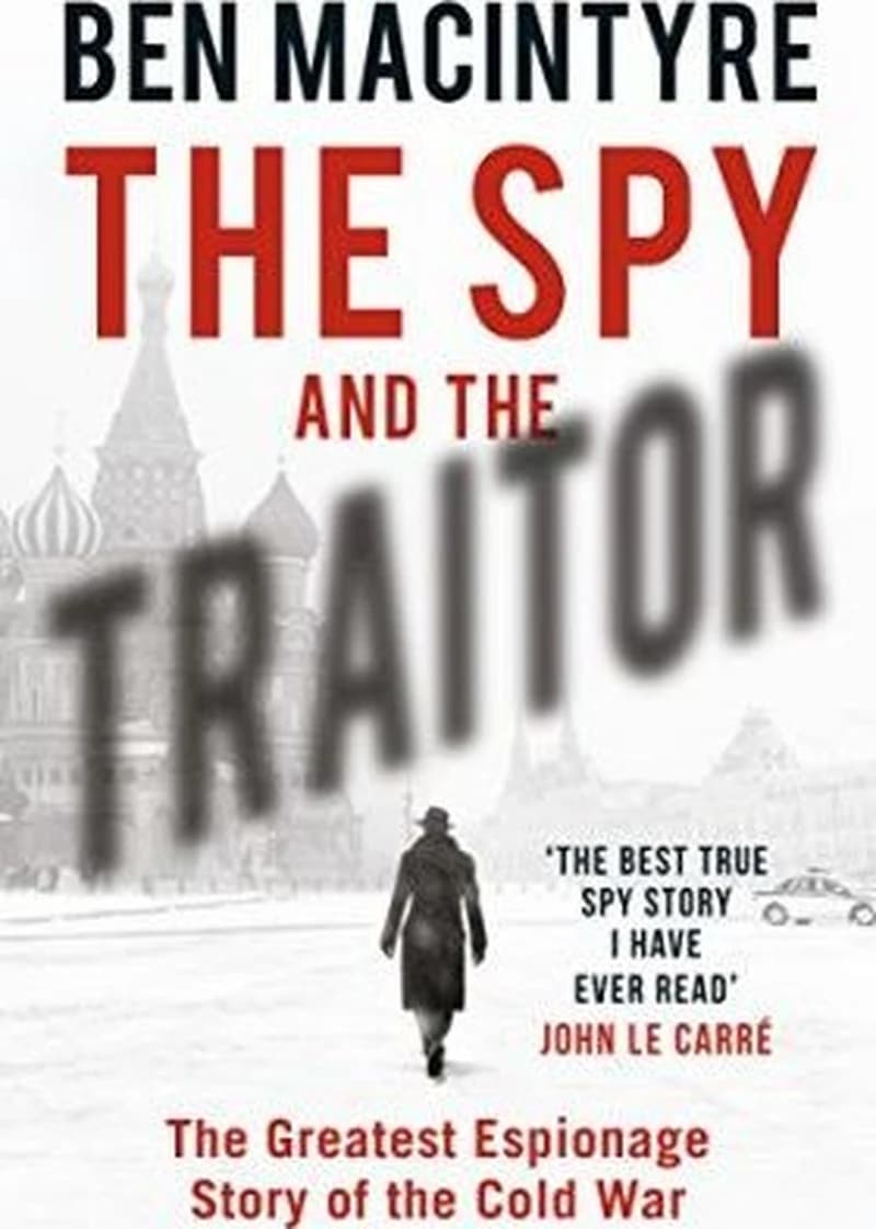 Spy and the Traitor : The Greatest Espionage Story of the Cold War