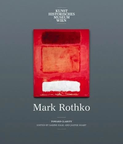 Mark Rothko : [exhibition, Kunsthistorisches Museum Vienna, 12 March - 30 June 2019]