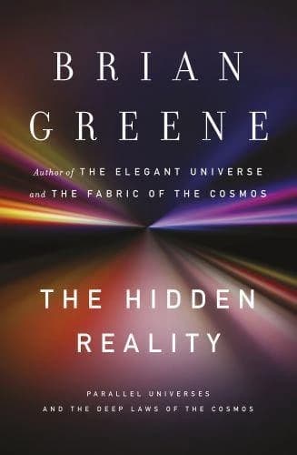 The Hidden Reality : Parallel Universes and the Deep Laws of the Cosmos