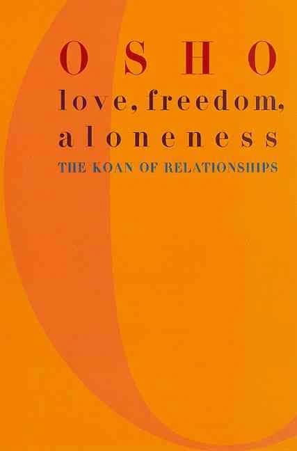 Love, Freedom, Aloneness : The Koan of Relationships