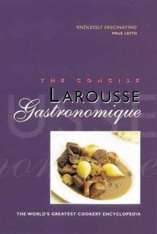 Concise Larousse Gastronomique : The World's Greatest Cookery Encyclopedia