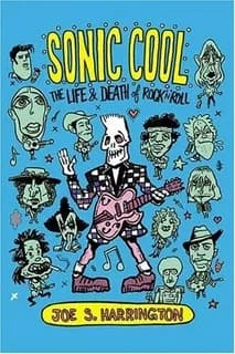 Sonic Cool: The Life & Death of Rock'N'Roll