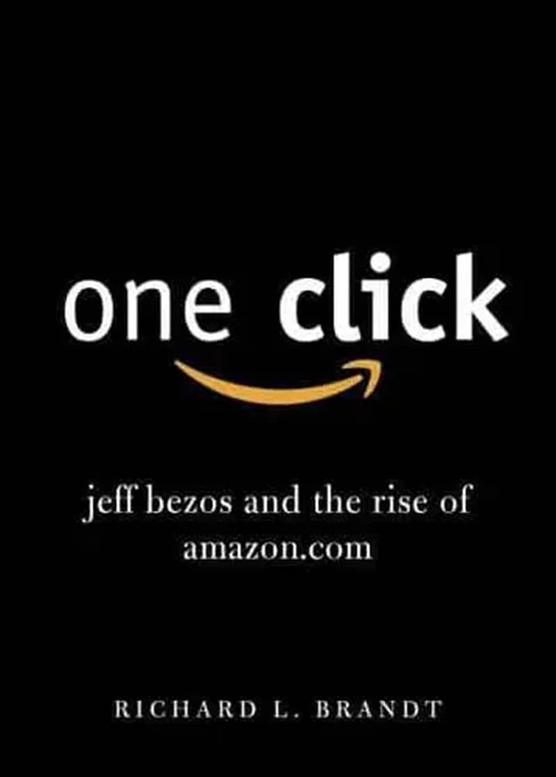 ONE CLICK : JEFF BEZOS &amp; THE RISE OF AMAZON.COM
