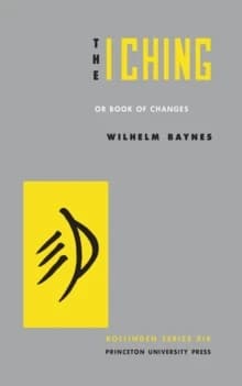 The I Ching or Book of changes (3rd. ed.) the Richard Wilhelm transl. ; rendered into engl. by Cary F. Baynes ; forw. by C. G. Jung
