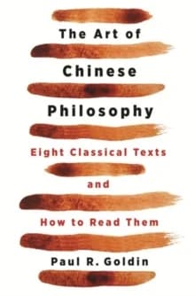 The art of Chinese philosophy : eight classical texts and how to read them