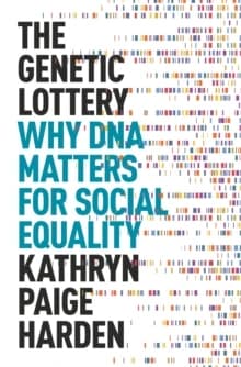 The Genetic Lottery : Why DNA Matters for Social Equality