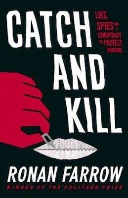 Catch and Kill: Lies, Spies and A Conspiracy To Protect Predators