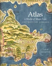 Atlas : a world of maps from the British Library