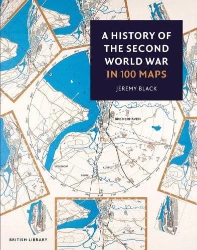 A history of the Second World War in 100 maps
