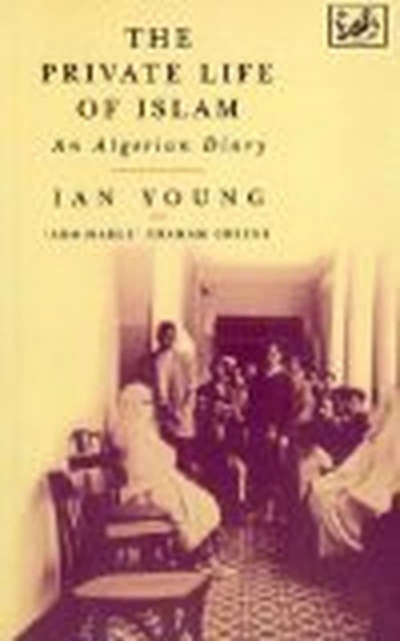 Private Life of Islam: An Algerian Diary