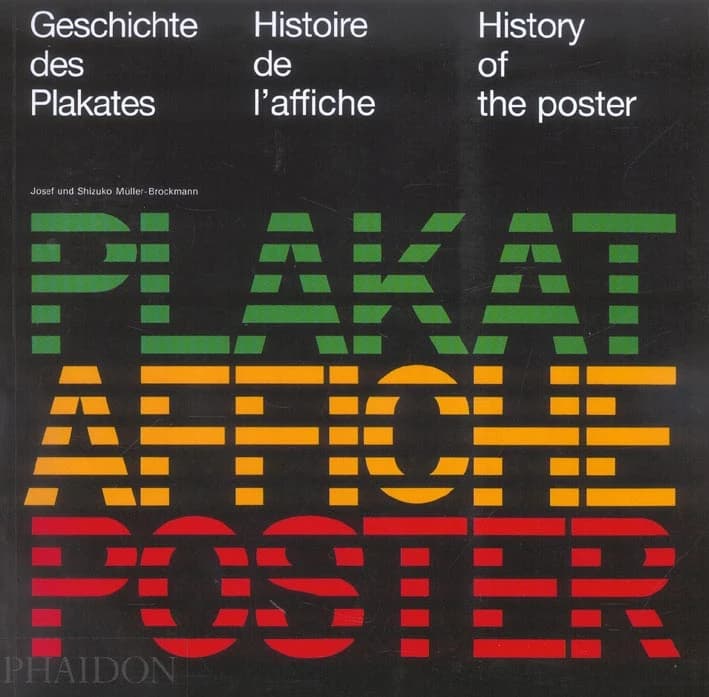 Geschichte des Plakates ([Neue Ausgabe, überarbeitet und korrigiert, mit einer neuüberarbeiteten Biographie der Künstler]) Josef und Shizuko Müller-Brockmann ; [französische Übersetzung, Denise Schai, englische Übersetzung, M. J. Schärer-Wynne] : Histoire