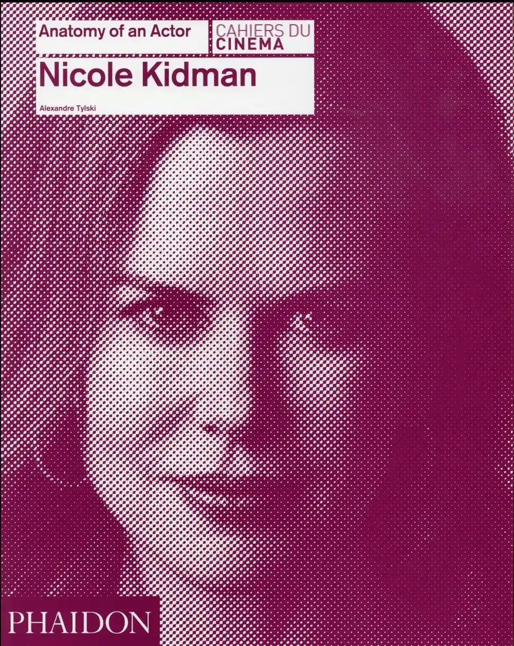 Nicole Kidman : anatomy of an actor