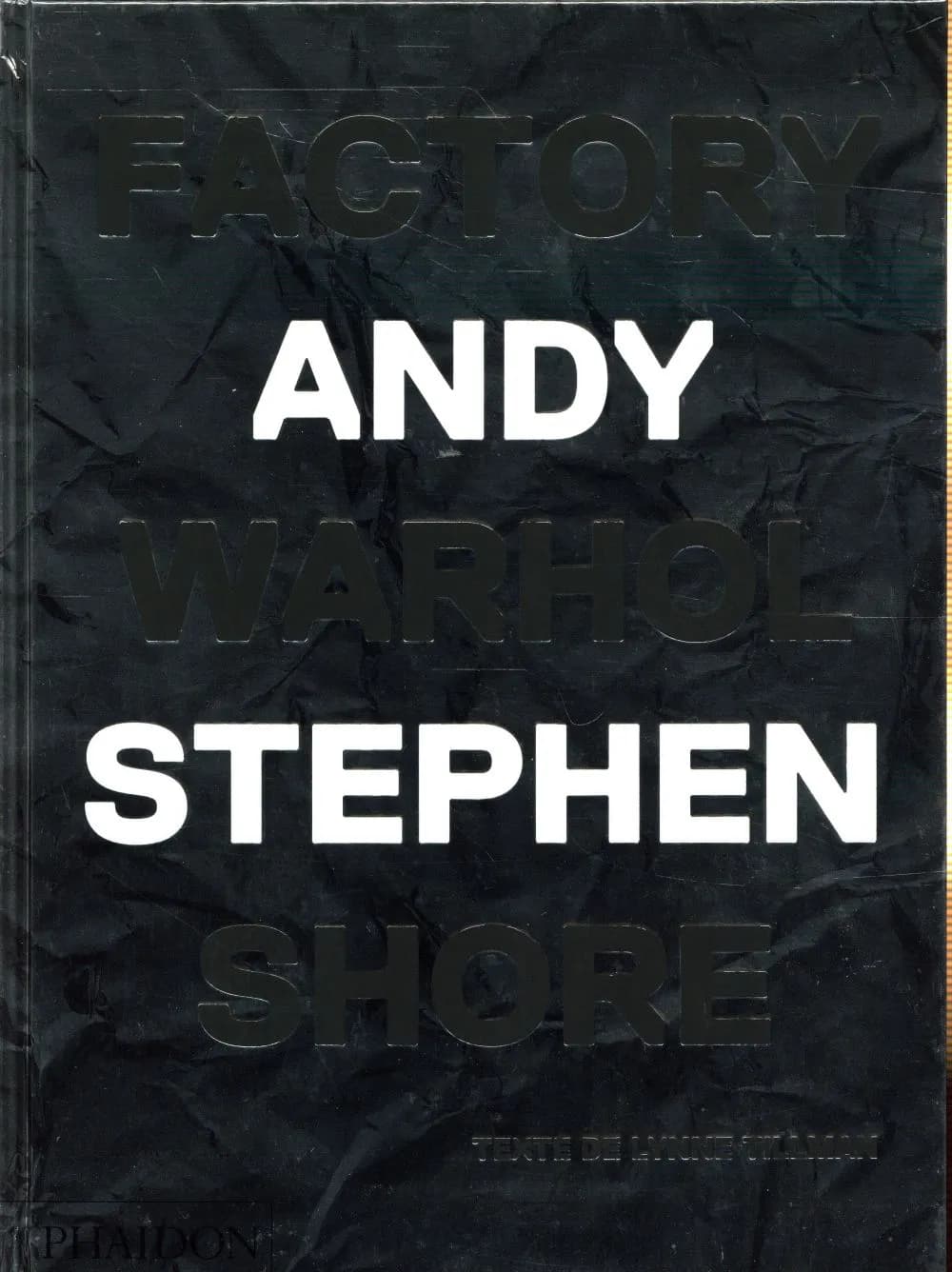 Factory : Andy Warhol (Éd. française révisée et augmentée) [photographies], Stephen Shore ; texte de Lynne Tillman
