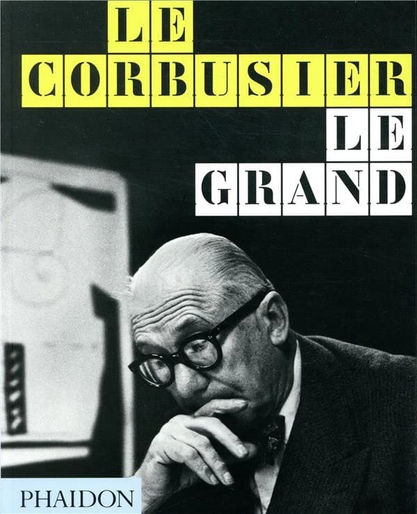 Le Corbusier le grand ([Nouvelle éd.]) [Jean-Louis Cohen, Tim Benton] ; [conçu et réalisé par les éditeurs de Phaidon] ; [traduit de l'anglais par Valérie Julia et Jean Bertrand]