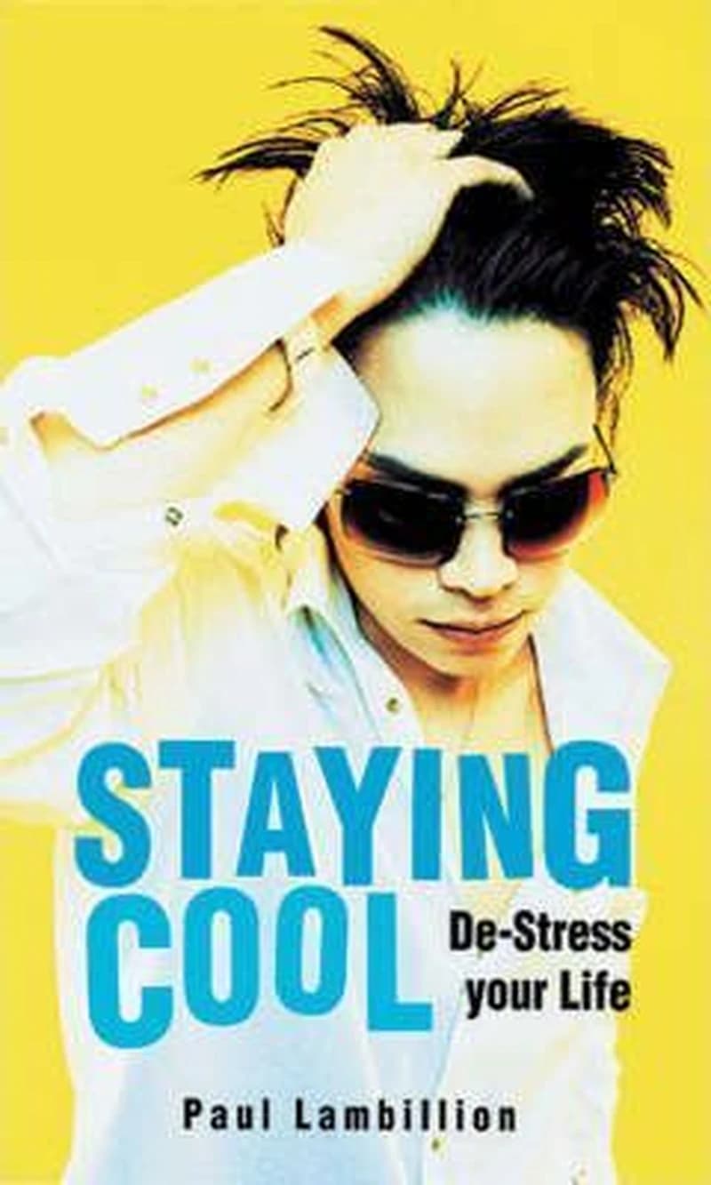 STAYING COOL: DE-STRESS YOUR LIFE