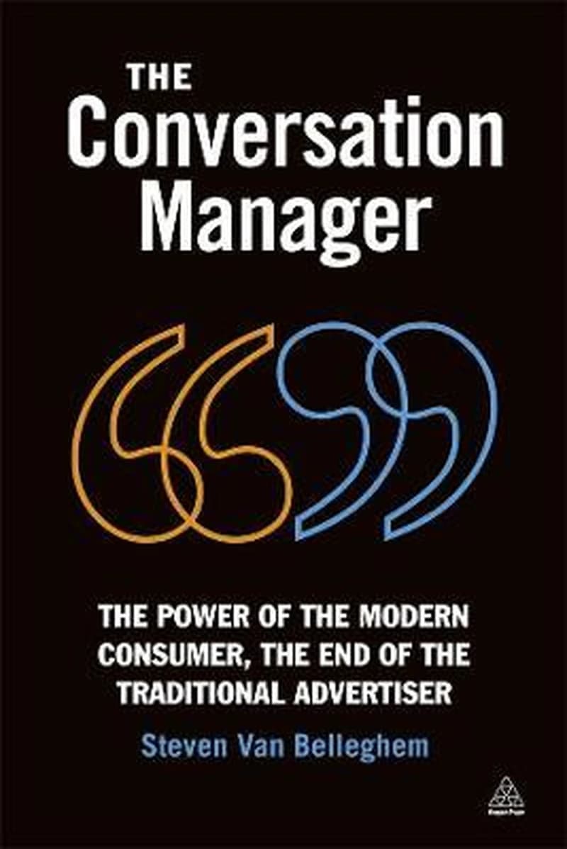 The conversation manager : the power of the modern consumer, the end of the traditional advertiser