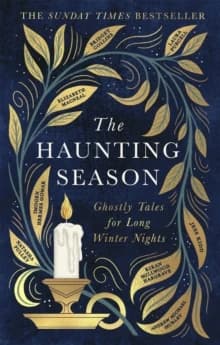 The Haunting Season : The Instant Sunday Times Bestseller and the Perfect Companion for Winter Nights