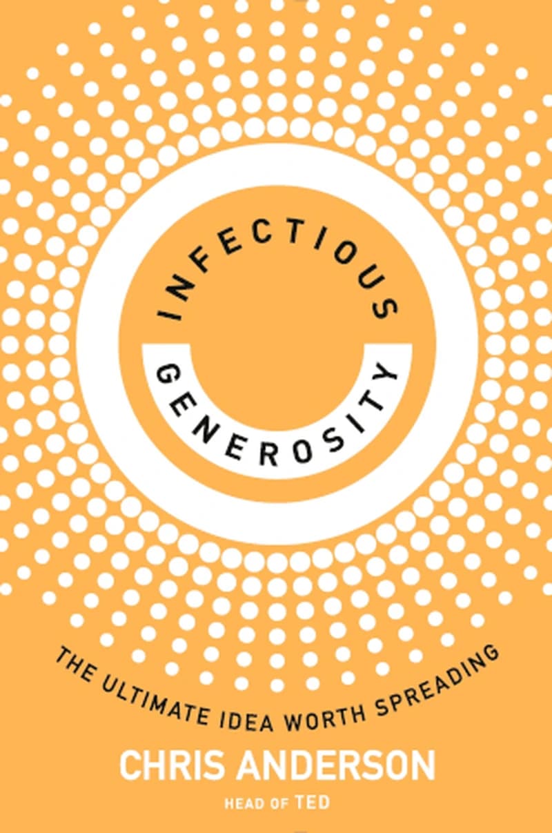 Infectious Generosity : The Ultimate Idea Worth Spreading